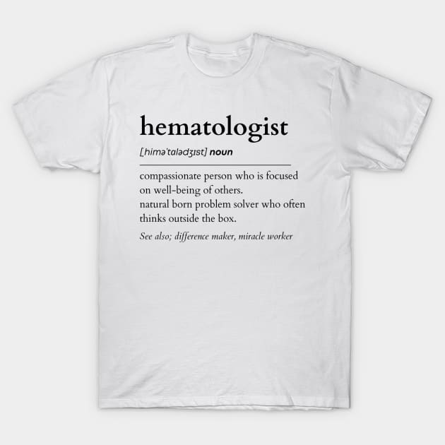 Hematologist Noun T-Shirt by IndigoPine